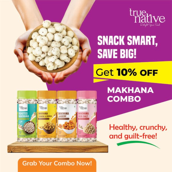 True Native Makhana Combo ( Pack of 4 )– 10% OFF 🎉